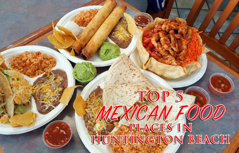 Top 5 Mexican Food Restaurants In Huntington Beach - When in Huntington